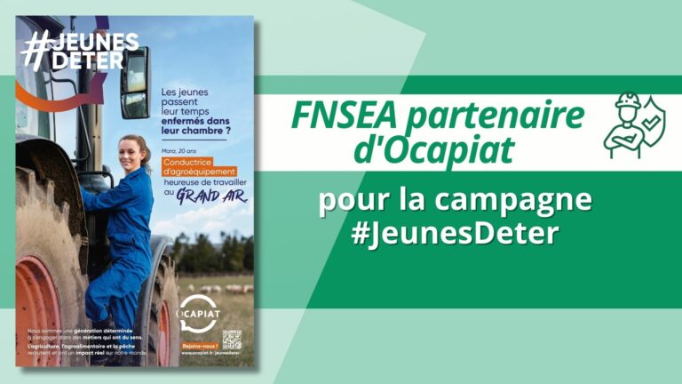 La FNSEA partenaire d’Ocapiat pour la campagne #JeunesDeter : promouvoir les métiers de l’agriculture, de la pêche et de l’agroalimentaire auprès des jeunes